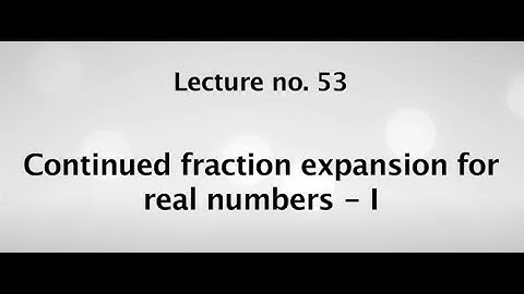 Continued fraction expansion for real numbers - I #swayamprabha #CH38SP