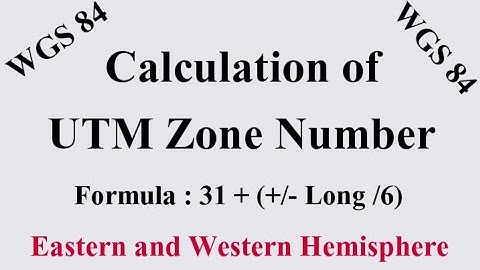 Calculation of UTM zone Number | WGS 84 | Formula - 31+(Long /6)