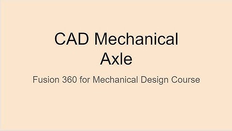 CAD Mechanical - Fusion 360 making the Axle