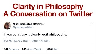 Clarity in Philosophy: A Conversation on Twitter | "If you can't say it clearly, quit philosophy"