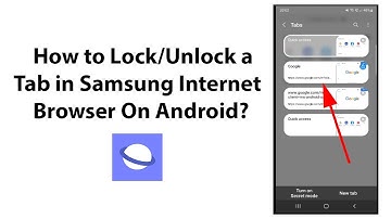 How to Lock/Unlock a Tab in Samsung Internet Browser On Android?