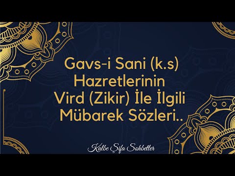 Gavs-i Sani (k.s) Hazretlerinin Vird (Zikir) İle İlgili Mübarek Sözleri..