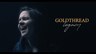Goldthread - Legacy Official Music Video