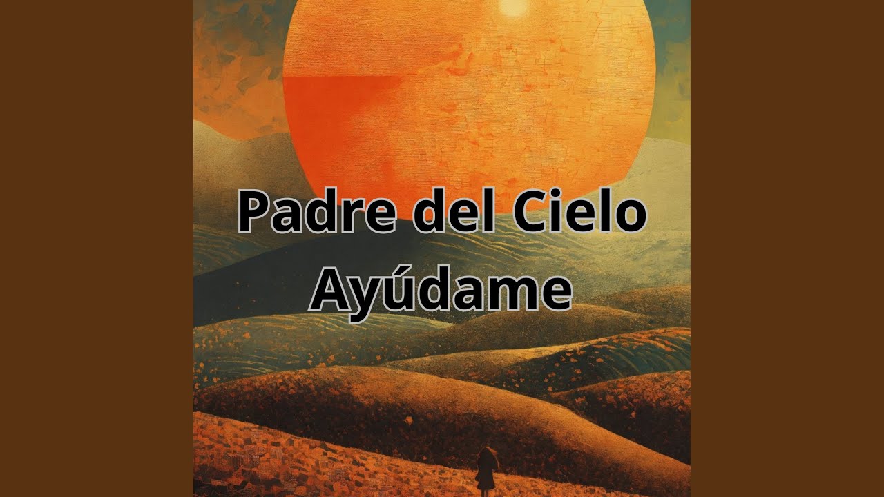 Padre del Cielo Ayúdame