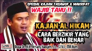 KAJIAN AL HIKAM_CARA BERZIKIR YANG BAIK DAN BENAR - BUYA ARRAZY HASYIM