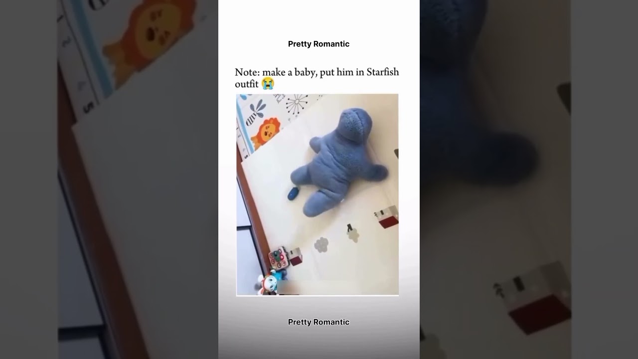 Note: make a baby, put him in Starfish outfit 😭 