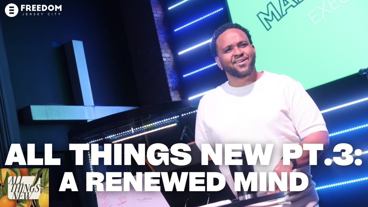 All Things New Pt.3 : A Renewed Mind | Markus Robinson | Freedom Church - Jersey City