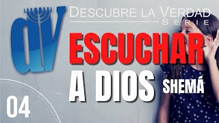 ¿Qué significa ESCUCHAR  a Dios? SHEMÁ  'Escucha'  Descubre la Verdad #4