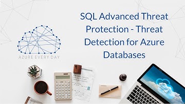 SQL Advanced Threat Protection - Threat Detection for Azure Databases