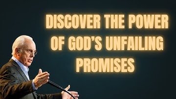 Discover the Power of God’s Unfailing Promises || John Macarthur