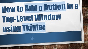 How to Add a Button in a Top-Level Window using Tkinter