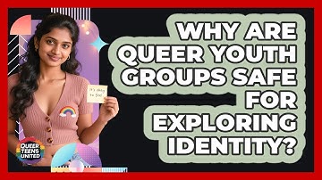 Why Are Queer Youth Groups Safe For Exploring Identity? - Queer Teens United