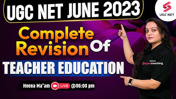 UGC NET June 2023 | Education UGC NET | Complete Revision of Teacher Education | Dr.Heena Dawar