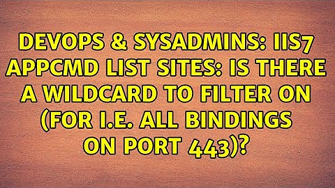 IIS7 appcmd list sites: is there a wildcard to filter on (for i.e. all bindings on port 443)?