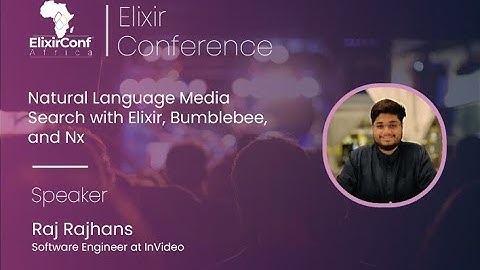 Natural Language Media Search with Elixir, Bumblebee, and Nx by Raj Rajhans   ElixirconfAfric 2023