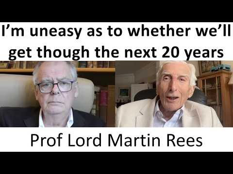 "I'm Uneasy as to whether we'll get through the next 20 years" with Prof Lord Martin Rees