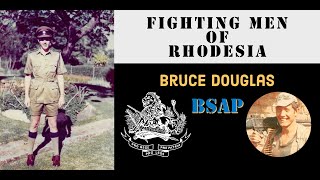 Fighting Men of Rhodesia ep259 | Bruce Douglas | BSAP