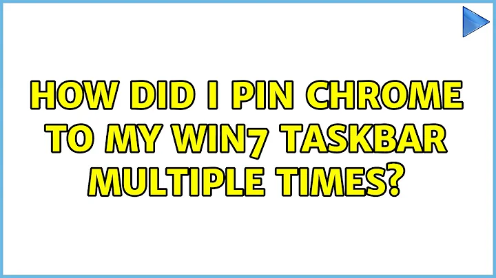 How did I pin Chrome to my Win7 TaskBar multiple times?
