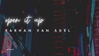 Farhan Van Adel - Open It Up