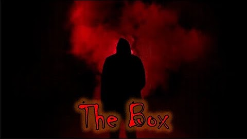 The Box - Opening Sequence