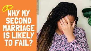 Why My SECOND MARRIAGE Is More Likely To FAIL | Too Many MISTAKES #divorce #remarriage