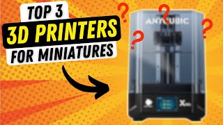 Don't Miss Out on the Best 3D Printers for Miniatures