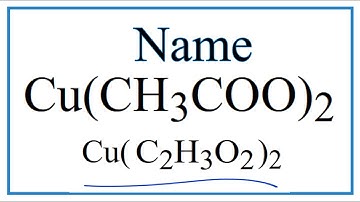 How to Write the Name for Cu(CH3COO)2