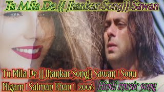 Tu Mila De Jhankar Song]] Sawan | Sonu Nigam Salman Khan 1 2006 Hindi music song