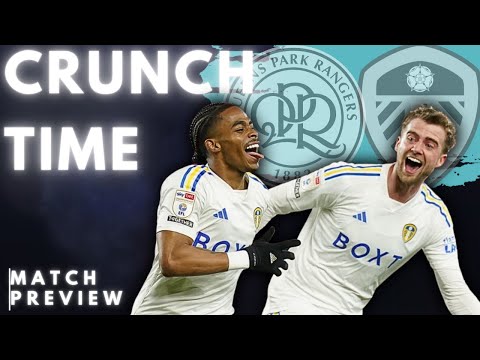CRUNCH TIME | Bamford out ?? | Leeds United Vs QPR | Match  preview