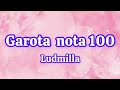 Garota nota 100-Ludmilla-(letra)