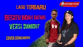 Begitu Indah Sayang versi dangdut//cover servas hartoyo//lagu terbaru