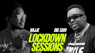 Lockdown Sessions ft Wijje & Big Sam