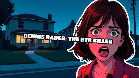 Dennis Rader: The BTK Killer