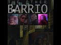 The other barrio  trailer  dante betteo  richard montoya  veronica valencia  the house of film