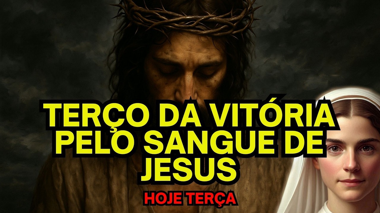Terço da vitória pelo sangue de jesus de hoje terça