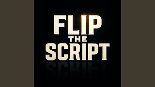 Flip the Script