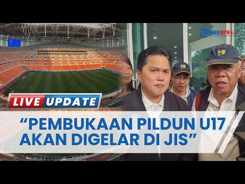 Pastikan JIS Jadi Tempat Pembukaan Piala Dunia U17 2023, Erick Thohir: Tak Semegah Pildun Senior