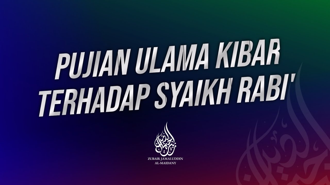 Pujian Para Ulama Kibar Terhadap Syaikh Rabi' bin Hady Al-Madkhaly