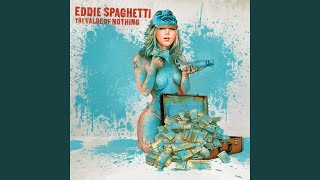 Video thumbnail of "Eddie Spaghetti - When I Go, I'm Gone"