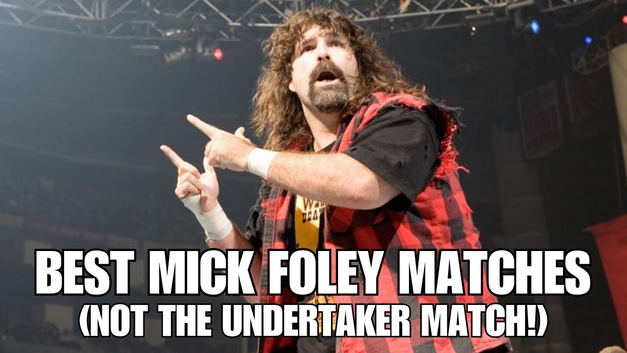 Best Mick Foley Matches (Not Including THAT Hell In A Cell Match ...