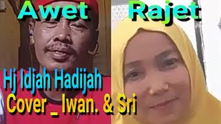 Awet Rajet Hj Idjah Hadijah  Cover Iwan & Sri