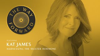 Harnessing the Master Hormone featuring Kat James