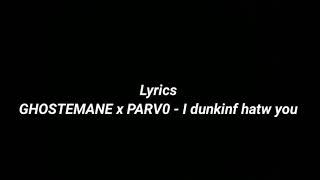 GHOSTEMANE x PARV0 - I duckinf hatw you (Lyrics) Resimi