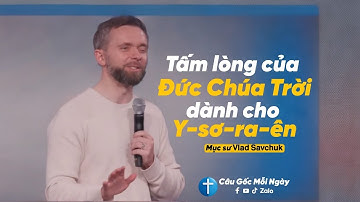 Tấm Lòng Của Đức Chúa Trời Dành Cho Israel - Mục sư 𝗩𝗹𝗮𝗱 𝗦𝗮𝘃𝗰𝗵𝘂𝗸 - Câu Gốc Mỗi Ngày