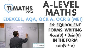 A-Level Maths: E6-10 Equivalent Forms: Writing 4cosθ + 3sinθ in the form rsin(θ+ɑ)