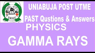 UNIABUJA PHYSICS POST UTME PAST QUESTION 27, Gamma rays