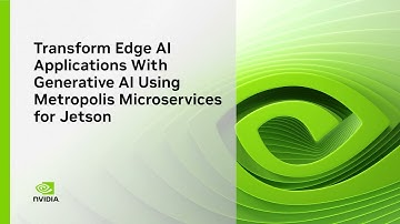 Transform Edge AI Applications with Generative AI Using NVIDIA Metropolis Microservices for Jetson