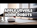 Are apple home robots the next tech revolution