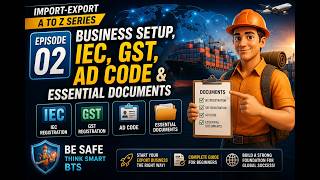 Import-Export A to Z Series | Episode 2: Business Setup, IEC, GST, AD Code & Essential Documents