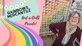 🎈Rainbows, Mercantile, and a Quilt Parade!